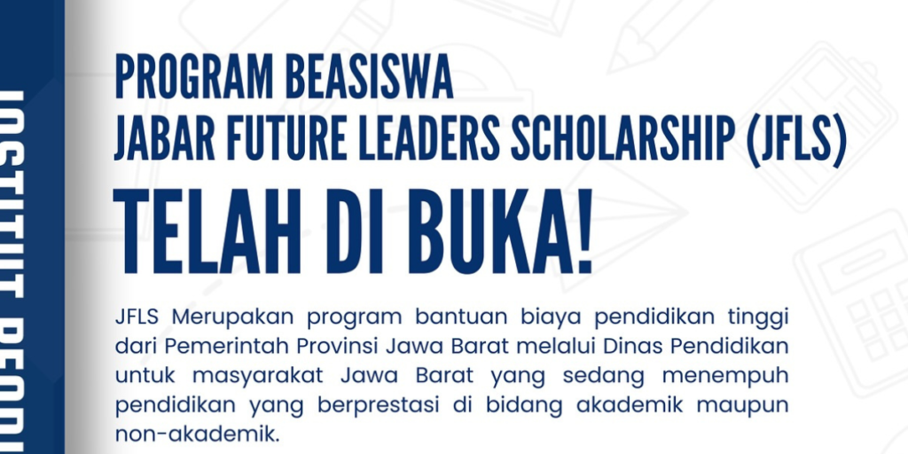 Program Beasiswa JABAR FUTURE LEADERS SCHOLARSHIP (JFLS) telah dibuka ✨