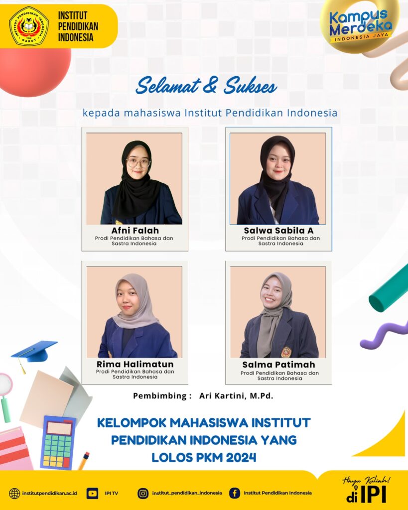 Selamat dan Sukses Kepada Mahasiswa Institut Pendidikan Indonesia KELOMPOK MAHASISWA INSTITUT PENDIDIKAN INDONESIA YANG LOLOS PKM 2024